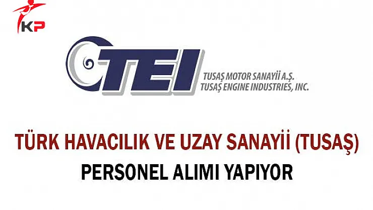 Türk Havacılık ve Uzay Sanayi Personel Alımı Yapıyor