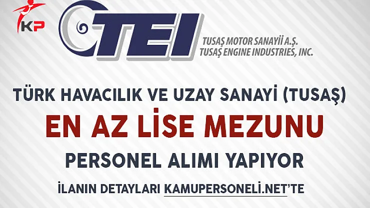 Türk Havacılık ve Uzay Sanayi (TUSAŞ) Personel Alımı Yapıyor!