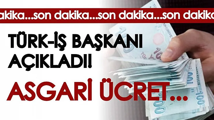 Türk-İş başkanından son dakika asgari ücret açıklaması geldi! Kritik gün: 1 ARALIK 2021