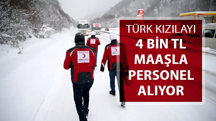 Türk Kızılayı Personel Alım İlanı Yayımlandı ! 4 Bin TL Maaş Verilecek