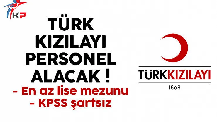 Türk Kızılayı personel alımı için yeni ilan yayınladı