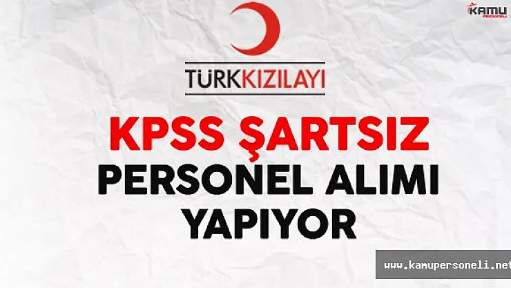 Türk Kızılayı Personel Alımı Yapıyor ! Başvurular Devam Ediyor