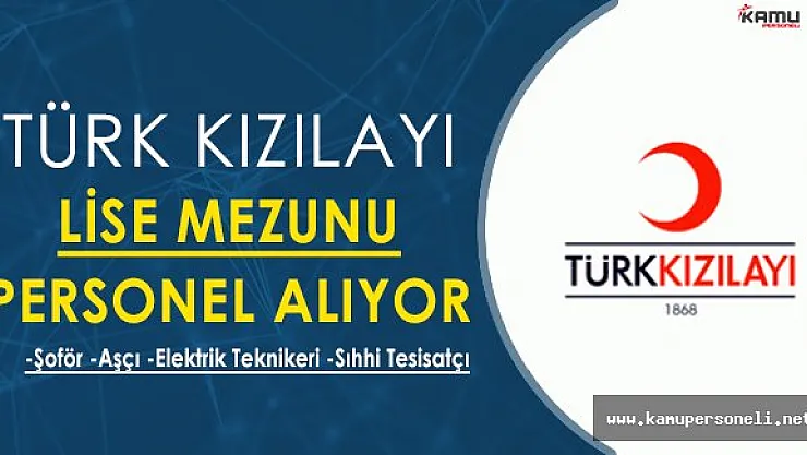 Türk Kızılayı Şoför, Aşçı, Elektrik Teknikeri Alacak