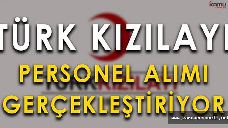 Türk Kızılayı Sosyal Hizmet Uzmanı Alımı Gerçekleştiriyor