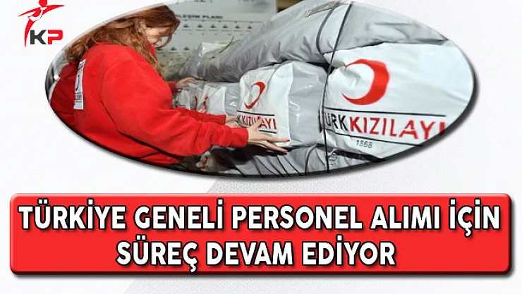 Türk Kızılayı Türkiye Geneli Personel Alım Süreci Devam Ediyor