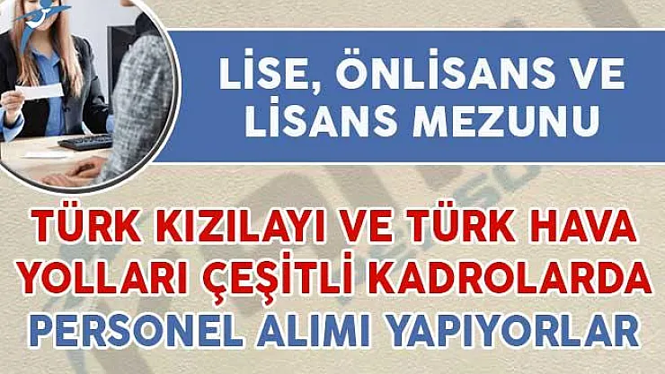 Türk Kızılayı ve Türk Hava Yolları Çeşitli Kadrolarda Personel Alımları Yapıyorlar