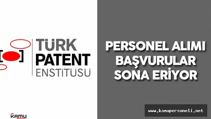 Türk Patent Enstitüsü Personel Alımı Başvuruları Sona Eriyor