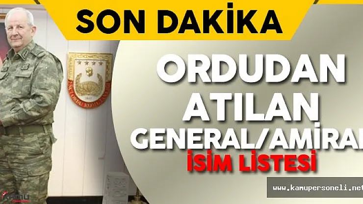 Türk Silahlı Kuvvetleri'nden Atılan General ve Amirallerin İsim Listesi Yayımlandı