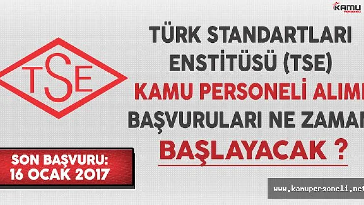 Türk Standartları Enstitüsü (TSE) Kamu Personeli Alımı Başvuruları Ne Zaman Başlayacak ?