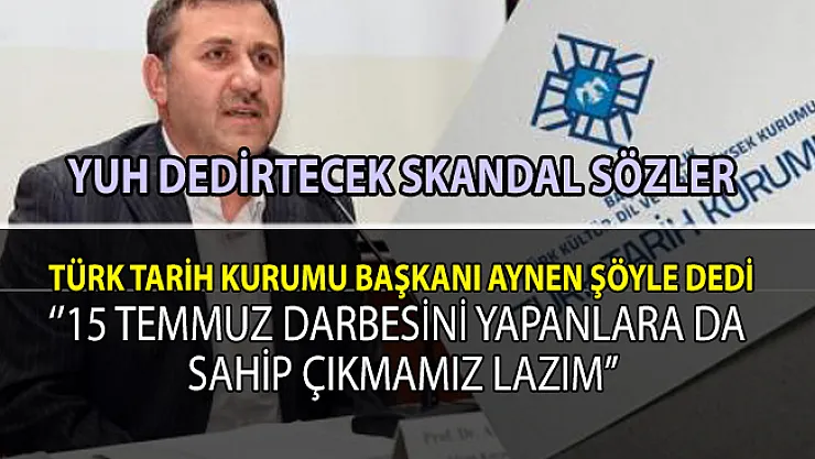 Türk Tarih Kurumu Başkanından skandal sözler!