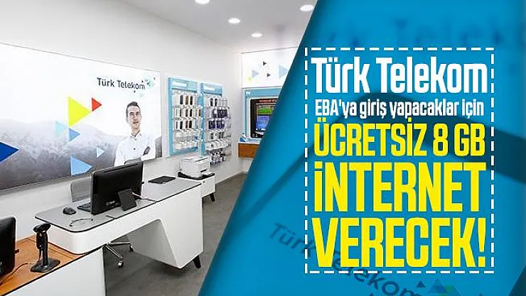 Türk Telekom EBA'ya giriş yapacaklar için ücretsiz 8 GB internet verecek!