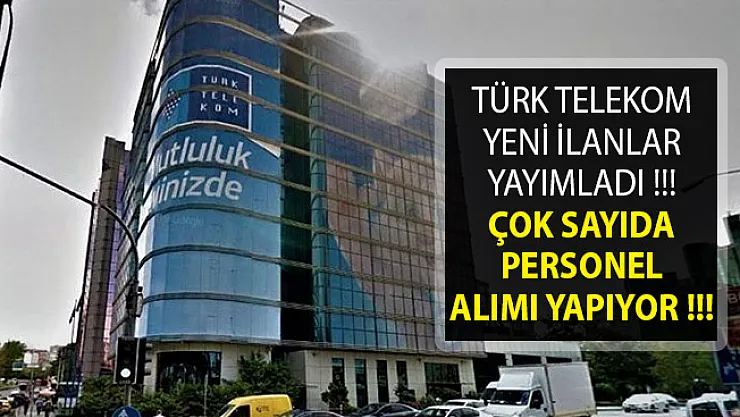 Türk Telekom En Az Lise Mezunu Personel Alımı Yapılıyor- 2019 Türk Telekom Personel Alımı- Türk Telekom Personel Alımı Başvuru Şartları