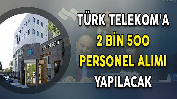 Türk Telekom'a 2500 Personel Alımı Yapılacak