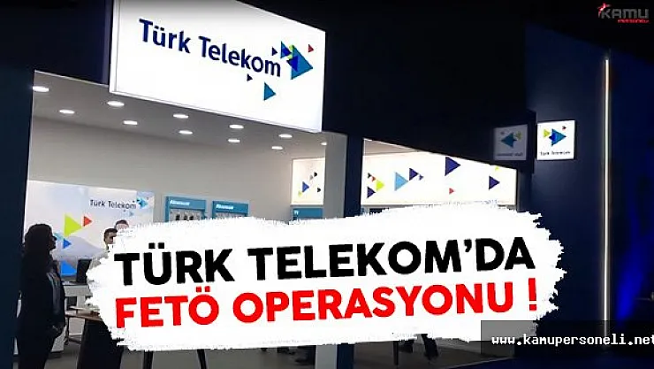 Türk Telekom'da 50 Kişi FETÖ'den Tutuklandı !