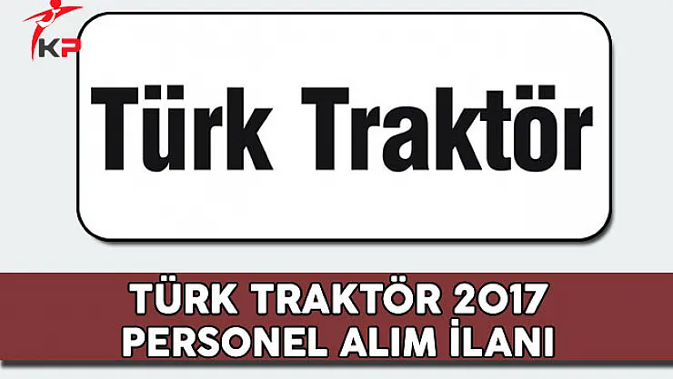 Türk Traktör 2017 Personel Alım İlanı