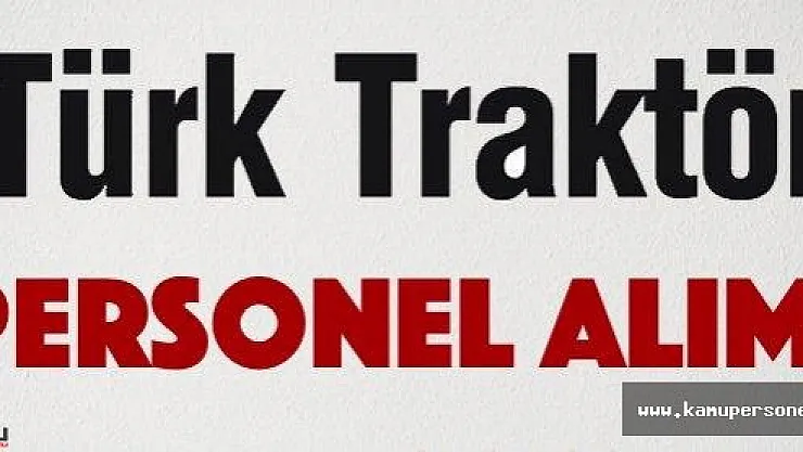 Türk Traktör 26 Personel Alım İlanı 2016
