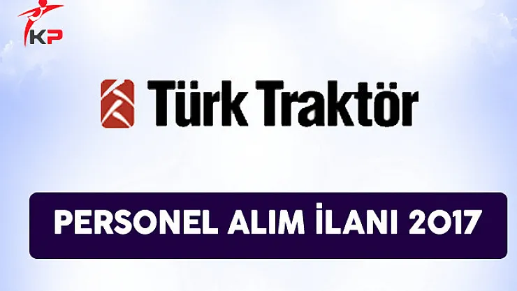Türk Traktör Personel Alım İlanı 2017