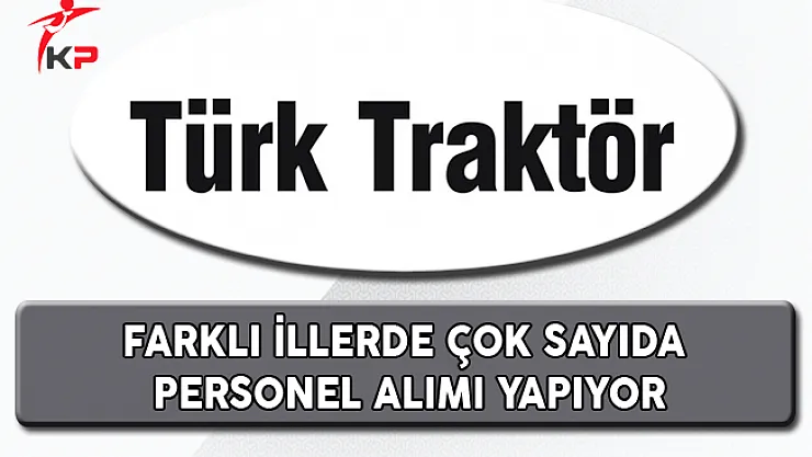 Türk Traktör Personel Alım İlanı (Yeni)