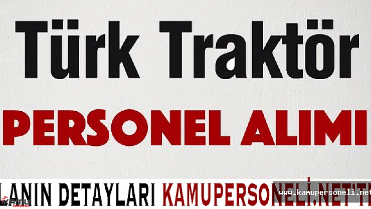 Türk Traktör Personel Alımı Başvuruları Başladı