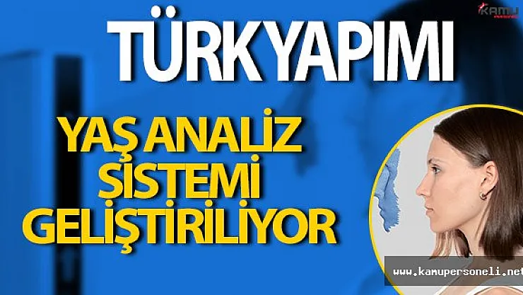 Türk Yapımı Yaş Analiz Sistemi Geliştiriliyor