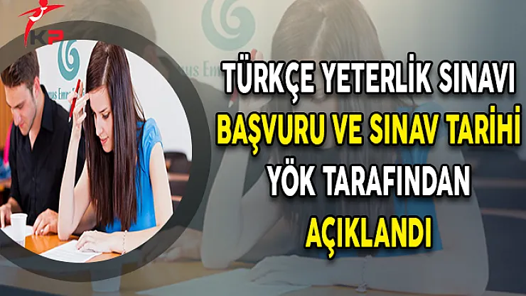 Türkçe Yeterlik Sınavı (TYS) Başvuru ve Sınav Tarihi YÖK Tarafından Açıklandı