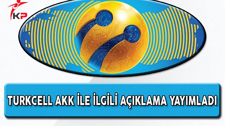 Turkcell AKK'nın Gece Kaldırılmasının Ardından Çıkan Ücretlendirme Haberleri İle İlgili Açıklama Yaptı