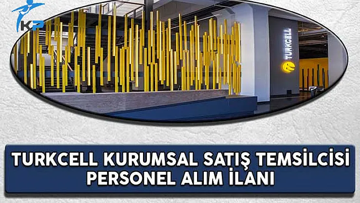 Turkcell Kurumsal Satış Temsilcisi Personel Alım İlanı