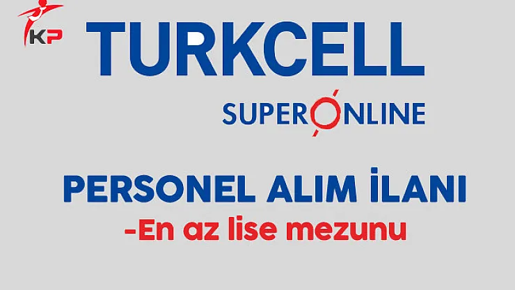 Turkcell Superonline En Az Lise Mezunu Personel Alım İlanı