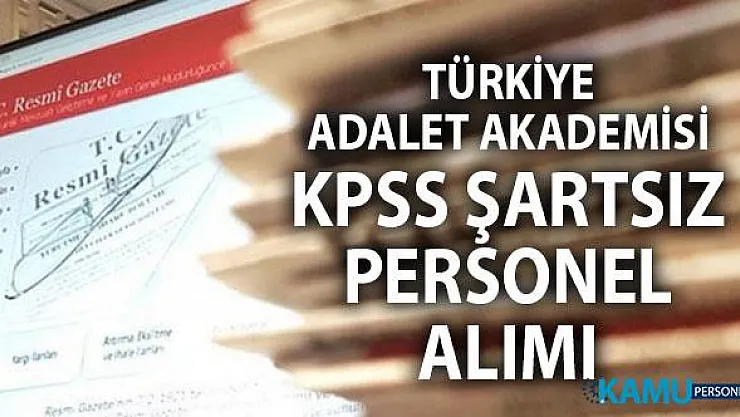 Türkiye Adalet Akademisi KPSS şartı olmadan işçi alımı ilanı : Şoför, temizlik görevlisi ve bahçıvan alımı