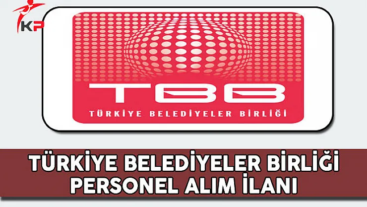 Türkiye Belediyeler Birliği (TBB) Personel Alım İlanı
