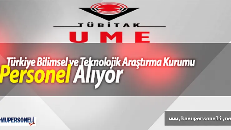Türkiye Bilimsel ve Teknolojik Araştırma Kurumu Personel Alıyor