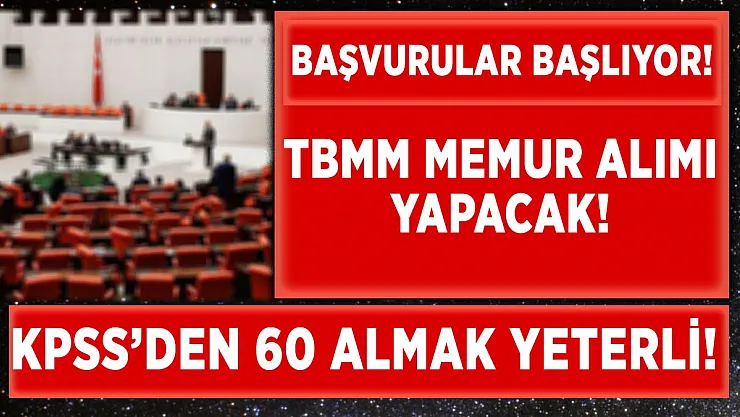 Türkiye Büyük Millet Meclisi'ne memur alımı yapılacak! Başvurular internetten alınacak!