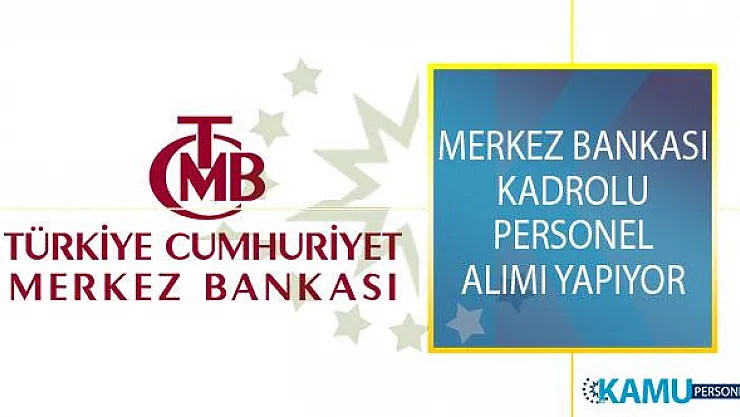 Türkiye Cumhuriyet Merkez Bankası (TCMB) Kadrolu Personel Alımı İçin Yeni İş İlanı Yayımladı!