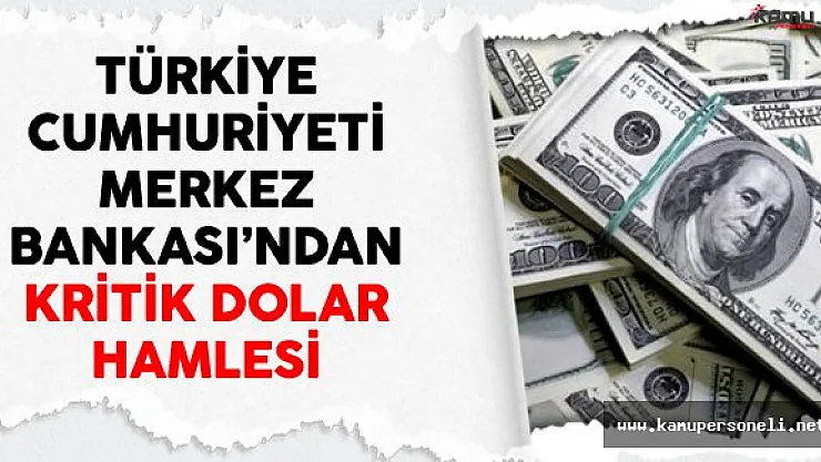 Türkiye Cumhuriyeti Merkez Bankası'ndan Kritik Dolar Hamlesi