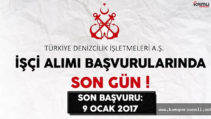 Türkiye Denizcilik İşletmeleri (TDİ) İşçi Alımı Başvurularında Son Gün !
