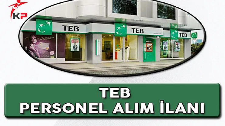 Türkiye Ekonomi Bankası (TEB) Çok Sayıda Personel Alımı Devam Ediyor