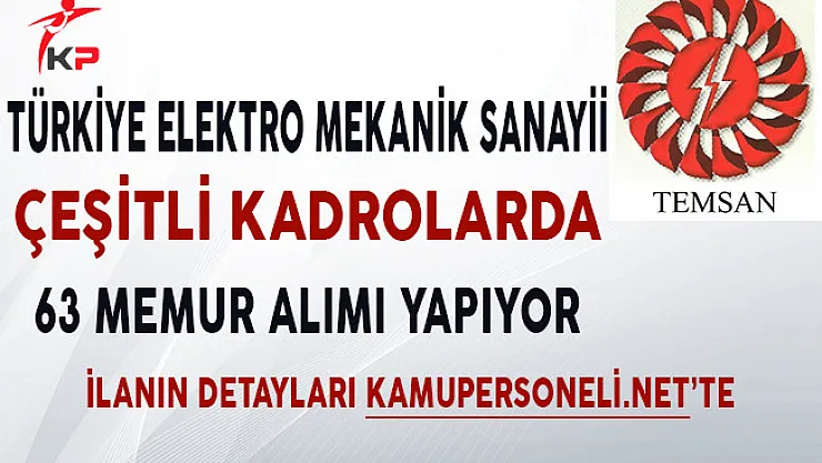 Türkiye Elektro Mekanik Sanayii Çeşitli Kadrolarda 63 Memur Alıyor!