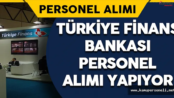 Türkiye Finans Bankası Personel Alımı Yapıyor