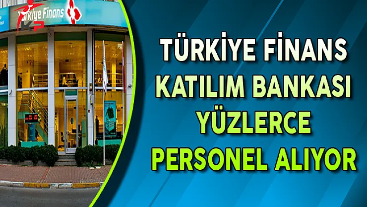 Türkiye Finans Katılım Bankası Eylül Ayında Yüzlerce Personel Alıyor