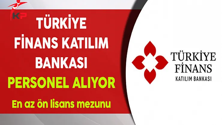 Türkiye Finans Katılım Bankası Personel Alım İlanı Yayımlandı