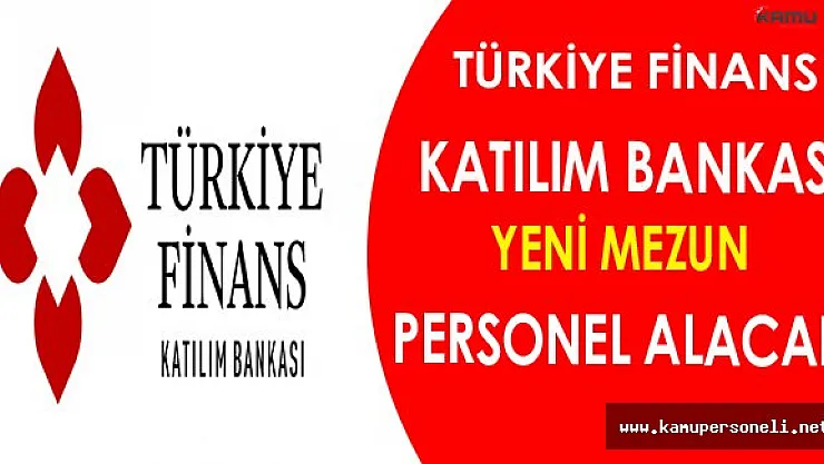 Türkiye Finans Katılım Bankası Yeni Mezun Personel Alacak
