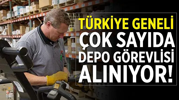 Türkiye geneli çok sayıda depo görevlisi alınıyor! Başvuru için 18 yaşını tamamlamak yeterli!