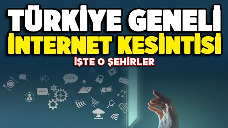 Türkiye geneli internet kesintisi! Nedeni açıklandı