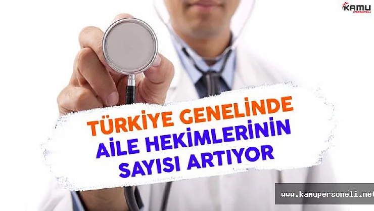 Türkiye Genelinde Aile Hekimlerinin Sayısı Artıyor