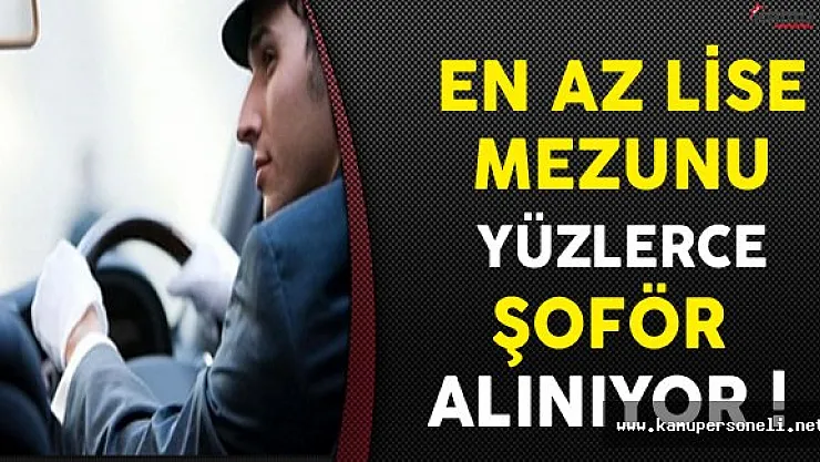 Türkiye Genelinde En Az Lise Mezunu Yüzlerce Şoför Alınıyor !