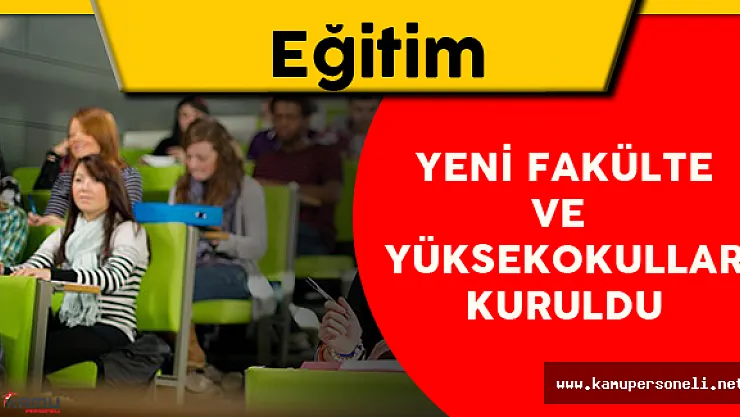 Türkiye Genelinde Yeni Fakülte ve Yüksekokullar Kuruldu