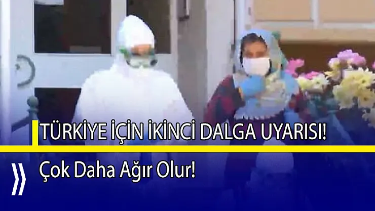 Türkiye için ikinci dalga uyarısı!