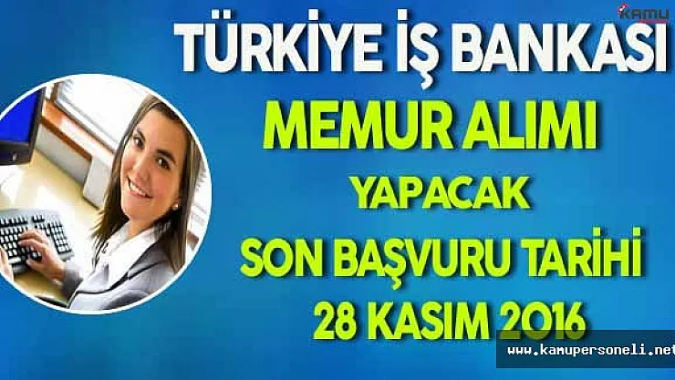 Türkiye İş Bankası Memur Alımı Yapacak