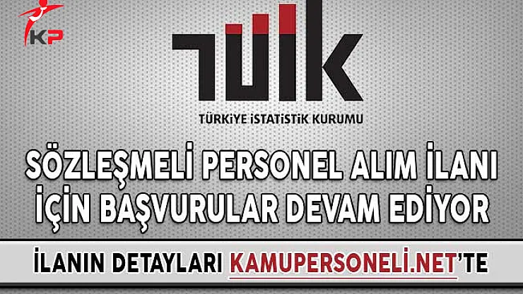 Türkiye İstatistik Kurumu Sözleşmeli Personel Alım İlanına Başvurular Devam Ediyor