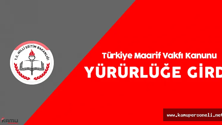 Türkiye Maarif Vakfı Kanunu Resmi Gazete'de Yayımlandı